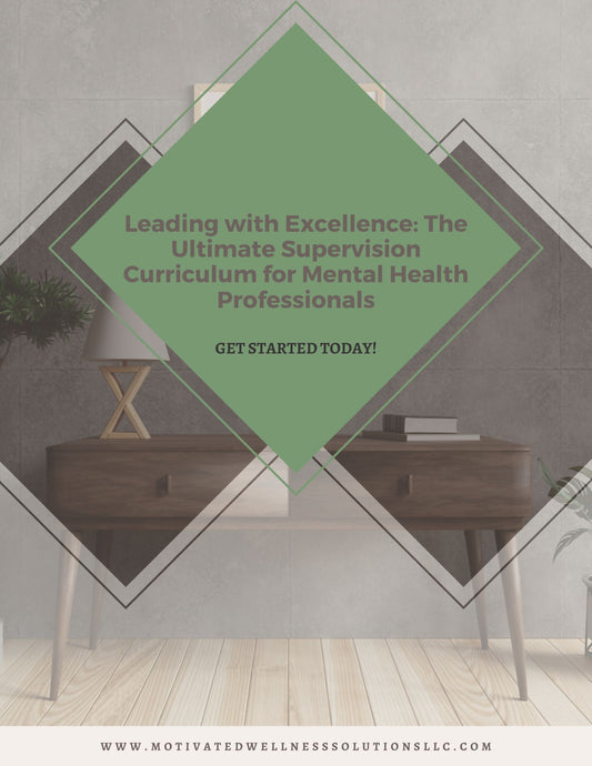 Leading with Excellence: The Ultimate Supervision Curriculum for Mental Health Professionals