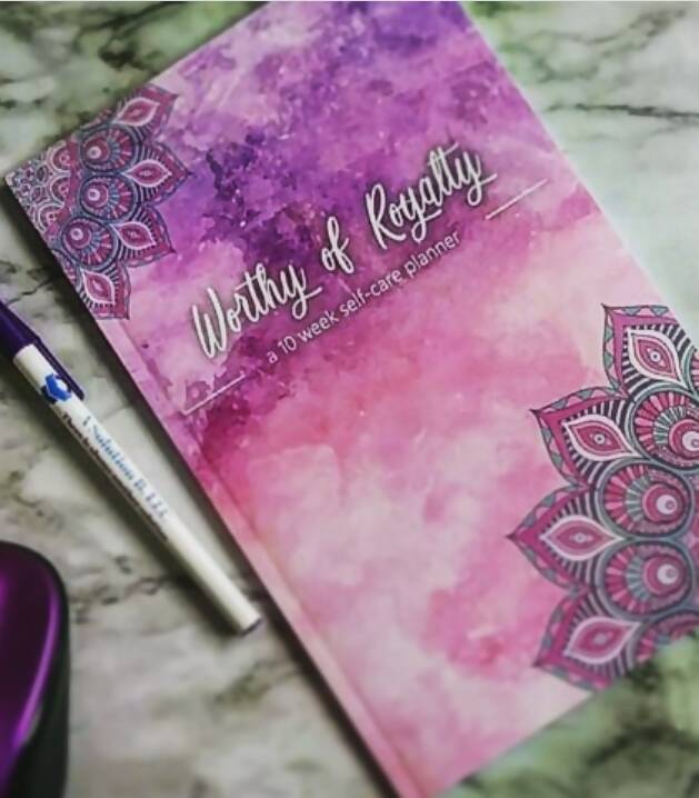 Worthy of Royalty 10 Week Self- Care Planner